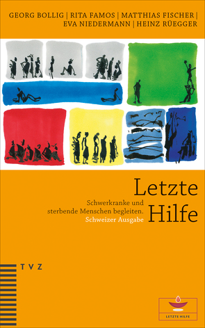 Letzte Hilfe von Bollig,  Georg, Evang.-ref. Landeskirche Kanton Zürich, Famos,  Rita, Fischer,  Matthias, Niedermann,  Eva, Rüegger,  Heinz