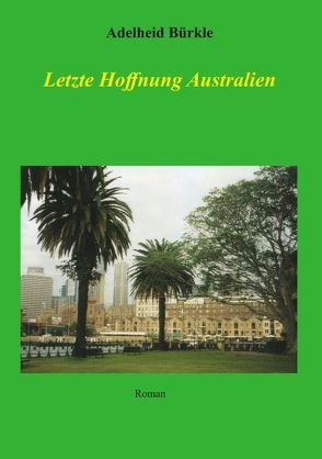 Letzte Hoffnung Australien von Bürkle,  Adelheid