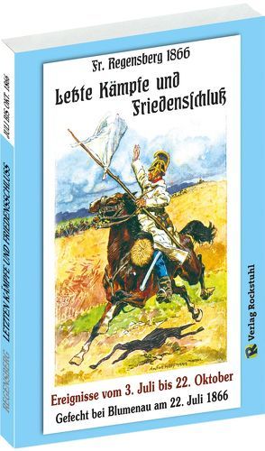 LETZTE KÄMPFE UND FRIEDENSSCHLUSS 1866 von Hoffmann,  Anton, Regensberg,  Friedrich