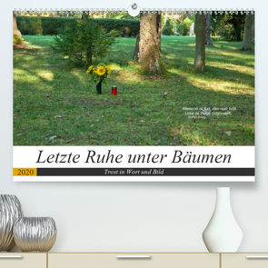 Letzte Ruhe unter Bäumen, Trost in Wort und Bild (Premium, hochwertiger DIN A2 Wandkalender 2020, Kunstdruck in Hochglanz) von Marten,  Martina