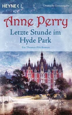 Letzte Stunde im Hyde Park von Perry,  Anne, Schatzhauser,  K.