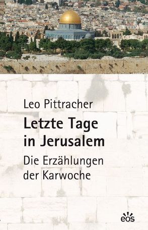 Letzte Tage in Jerusalem von Karcher,  Brigitte, Pittracher,  Leo