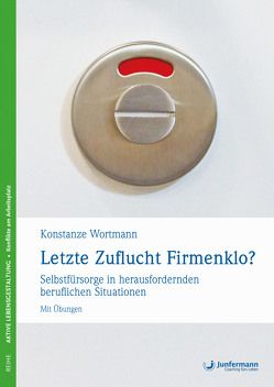 Letzte Zuflucht Firmenklo? von Wortmann,  Konstanze