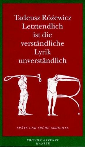 Letztendlich ist die verständliche Lyrik unverständlich von Dedecius,  Karl, Rozewicz,  Tadeusz