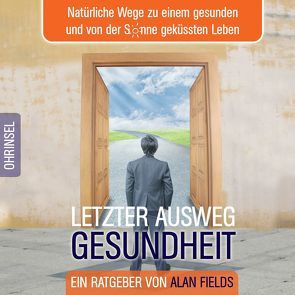 Letzter Ausweg Gesundheit von Fields,  Alan