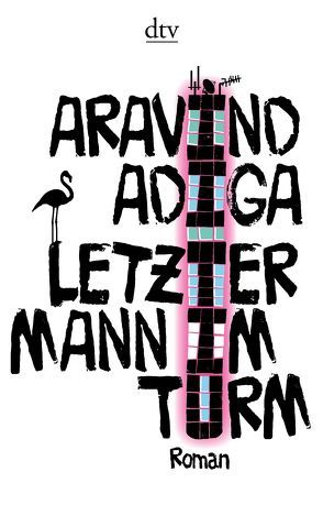 Letzter Mann im Turm von Adiga,  Aravind, Trojanow,  Ilija, Urban,  Susann