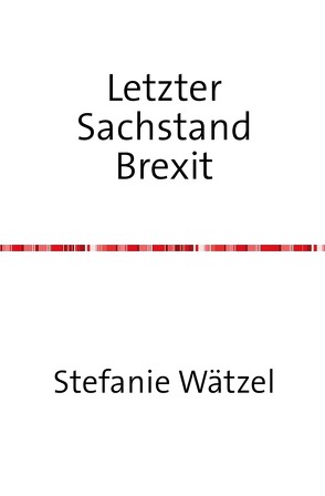 Letzter Sachstand Brexit von Wätzel,  Stefanie