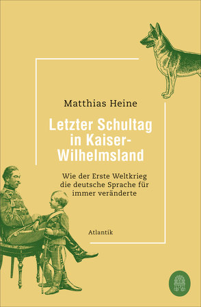 Letzter Schultag in Kaiser-Wilhelmsland von Heine,  Matthias