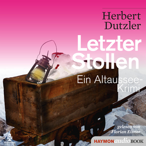 Letzter Stollen von Dutzler,  Herbert, Florian Eisner