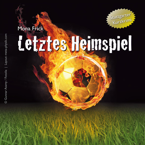 Letztes Heimspiel von Frick,  Mona, Stoeckle,  Frank