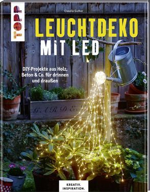 Leuchtdeko mit LED (KREATIV.INSPIRATION) von Guther,  Claudia