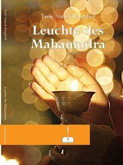 Leuchte des Mahamudra von Tsele Natsok Rangdröl