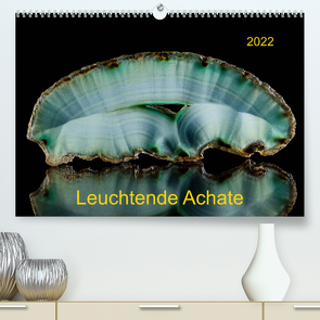 Leuchtende Achate (Premium, hochwertiger DIN A2 Wandkalender 2022, Kunstdruck in Hochglanz) von Reif,  Wolfgang