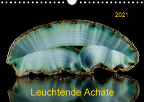 Leuchtende Achate (Wandkalender 2021 DIN A4 quer) von Reif,  Wolfgang