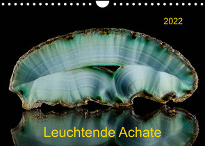 Leuchtende Achate (Wandkalender 2022 DIN A4 quer) von Reif,  Wolfgang