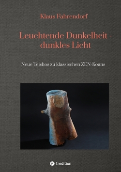 Leuchtende Dunkelheit – dunkles Licht von Fahrendorf,  Klaus, Koch,  Markus, Rögner-Fahrendorf,  Ulrike