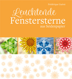 Leuchtende Fenstersterne von Guéret,  Frédérique, Pfeiffer,  Jürgen, Pfeiffer,  Ulrike