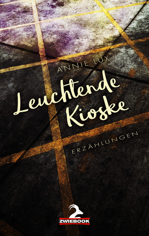 Leuchtende Kioske von Lux,  Annie, Wagner,  Sebastian