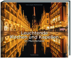 Leuchtende Kirchen und Kapellen im Münsterland von Bartholomaei,  Hans-Jürgen