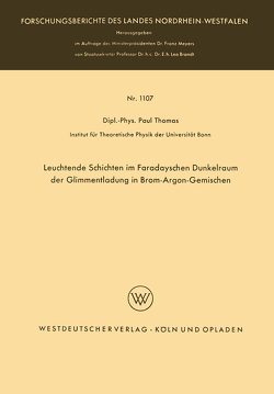 Leuchtende Schichten im Faradayschen Dunkelraum der Glimmentladung in Brom-Argon-Gemischen von Thomas,  Paul