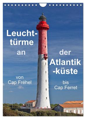 Leuchttürme an der Atlantikküste (Wandkalender 2024 DIN A4 hoch), CALVENDO Monatskalender von Benoît,  Etienne