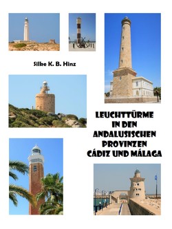 Leuchttürme in den andalusischen Provinzen Cádiz und Málaga von Hinz,  Silke