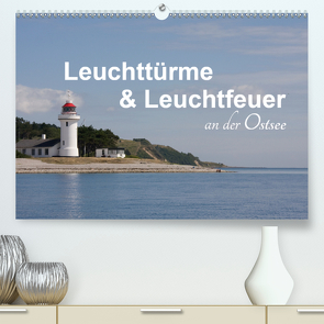 Leuchttürme und Leuchtfeuer an der Ostsee (Premium, hochwertiger DIN A2 Wandkalender 2021, Kunstdruck in Hochglanz) von Carina-Fotografie