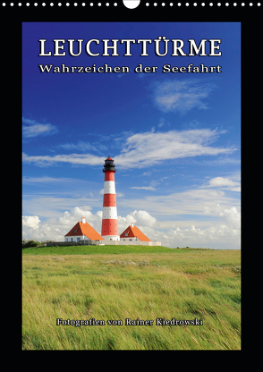 Leuchttürme – Wahrzeichen der Seefahrt (Wandkalender 2021 DIN A3 hoch) von Kiedrowski,  Rainer