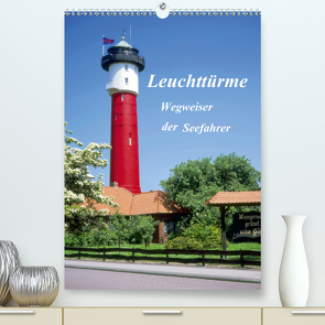 Leuchttürme, Wegweiser der Seefahrer (Premium, hochwertiger DIN A2 Wandkalender 2021, Kunstdruck in Hochglanz) von Reupert,  Lothar