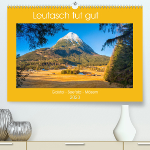 Leutasch tut gut (Premium, hochwertiger DIN A2 Wandkalender 2023, Kunstdruck in Hochglanz) von Männel,  Ulrich