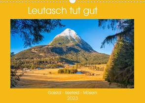 Leutasch tut gut (Wandkalender 2023 DIN A3 quer) von Männel,  Ulrich