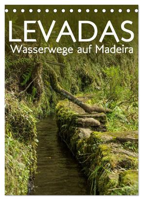 Levadas – Wasserwege auf Madeira (Tischkalender 2024 DIN A5 hoch), CALVENDO Monatskalender von Gimpel,  Frauke