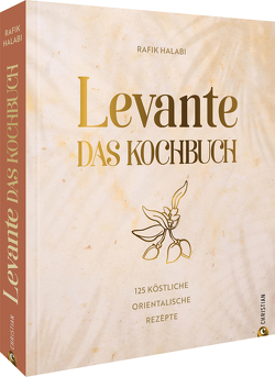 Levante. Das Kochbuch. von Halabi,  Rafik