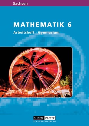 Level Mathematik – Gymnasium Sachsen / 6. Schuljahr – Arbeitsheft von Hanelt,  Martina, Heinrich,  Heidemarie, Jentsch,  Andrea, Liesenberg,  Günter, Scheibe,  Klaus, Schmidt,  Ramona, Schneider,  Cornelia