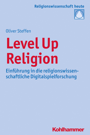 Level Up Religion von Bochinger,  Christoph, Rüpke,  Jörg, Steffen,  Oliver