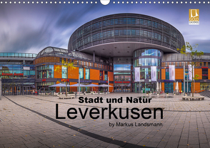 Leverkusen – Stadt und Natur (Wandkalender 2021 DIN A3 quer) von Landsmann,  Markus