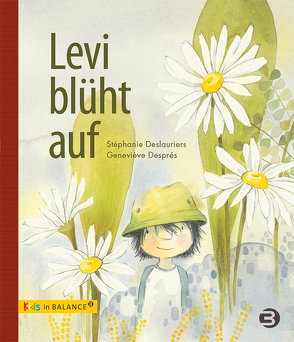 Levi blüht auf von Deslauriers,  Stéphanie, Després,  Geneviéve, Riley,  Antje