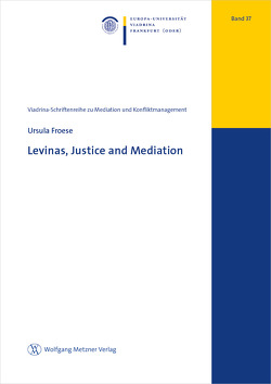 Levinas, Justice and Mediation von Fröse,  Ursula