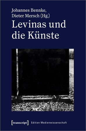 Levinas und die Künste von Bennke,  Johannes, Mersch,  Dieter