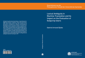 Lexical Ambiguity in Machine Translation and its Impact on the Evaluation of Output by Users von Djiako,  Gabriel Armand