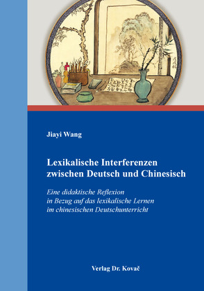 Lexikalische Interferenzen zwischen Deutsch und Chinesisch von Wang,  Jiayi