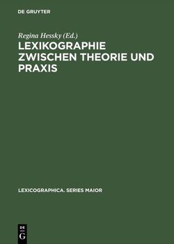 Lexikographie zwischen Theorie und Praxis von Hessky,  Regina