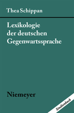 Lexikologie der deutschen Gegenwartssprache von Schippan,  Thea