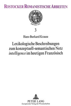 Lexikologische Beschreibungen zum konzeptuell-semantischen Netz «intelligence» im heutigen Französisch von Krause,  Hans-Burkard