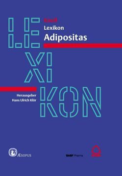 Lexikon Adipositas von Hahn,  Sigrid, Hardt,  Philip D, Hauenschild,  Annette, Holbach,  Ingeborg, Klör,  Hans U, Schmidt,  Nicole, Schnell-Kretschmer,  Henning, Ullmann,  Berit, Wüsten,  Oliver