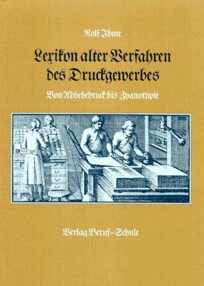 Lexikon alter Verfahren des Druckgewerbes von Ihme,  Rolf