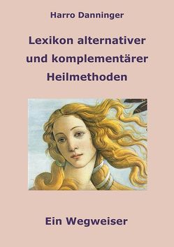 Lexikon alternativer und komplementärer Heilmethoden von Danninger,  Harro