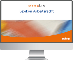 Lexikon Arbeitsrecht 2023 online von Allramseder,  Lisa-Maria, Felisiak,  Michaela, Hempelmann,  Gerrit, Korinth,  Michael H., Leist,  Wolfgang, Pathe,  Mechthild, Rabe von Pappenheim,  Henning, Rose,  Franz-Josef, Roßbach,  Gundula, Steinat,  Björn, Suttarp,  Pia, Weickert,  Leslie Denise