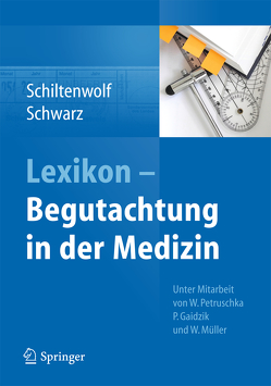 Lexikon – Begutachtung in der Medizin von Schiltenwolf,  Marcus, Schwarz,  Markus