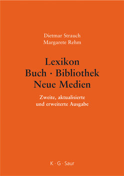 Lexikon Buch – Bibliothek – Neue Medien von Rehm,  Margarete, Strauch,  Dietmar